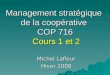 Management stratégique de la coopérative COP 716 Cours 1 et 2 Michel Lafleur Hiver 2008