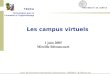 Cours Environnements Informatisés dApprentissage -1/06/2005 - M. Bétrancourt 1 juin 2005 Mireille Bétrancourt Les campus virtuels TECFA Technologies pour