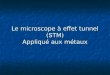 Le microscope à effet tunnel (STM) Appliqué aux métaux