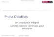 Projet DidaBiolo Un projet pour intégrer comme colonne vertébrale pour structurer