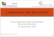 Cours Ergonomie des Interactions Personne- Machine 13 décembre 2011 Lergonomie des documents Présentation réalisée par Mireille BétrancourtMireille Bétrancourt