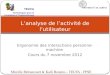 Ergonomie des interactions personne-machine Cours du 7 novembre 2012 Lanalyse de lactivité de lutilisateur Mireille Bétrancourt & Kalli Benetos - TECFA