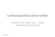 CONSOLIDATION ZONE NORD PROTECTION ZONE TCSC – MSSB PENDANT LES TRAVAUX 11 MARS 2013