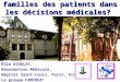 Peut on impliquer les familles des patients dans les décisions médicales? Élie AZOULAY, Réanimation Médicale, Hôpital Saint-Louis, Paris, France Le groupe