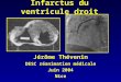 Infarctus du ventricule droit Jérôme Thévenin DESC réanimation médicale Juin 2004 Nice