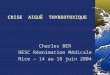 CRISE AIGUË THYREOTOXIQUE Charles BER DESC Réanimation Médicale Nice – 14 au 18 juin 2004