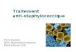 Traitement anti-staphylococcique Pierre Boucher DESC Réanimation médicale Mardi 8 février 2011