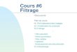 Cours #6 Filtrage n Découverte Plan du cours n 2- Pré-traitement des images u 2.1 Amélioration du contraste u 2.2 Filtrage : Filtre gaussien Filtres pyramidaux