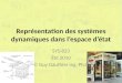 Représentation des systèmes dynamiques dans lespace détat SYS-823 Été 2010 © Guy Gauthier ing. Ph.D