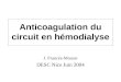 Anticoagulation du circuit en hémodialyse J. Francès-Moussi DESC Nice Juin 2004