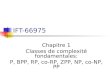 IFT-66975 Chapitre 1 Classes de complexité fondamentales: P, BPP, RP, co-RP, ZPP, NP, co-NP, PP