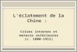 Léclatement de la Chine : Crises internes et menaces extérieures (c. 1800-1911)