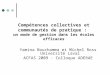 Compétences collectives et communautés de pratique : un mode de gestion dans les écoles efficaces Yamina Bouchamma et Michel Ross Université Laval ACFAS