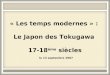 « Les temps modernes » : Le Japon des Tokugawa 17-18 ème siècles le 13 septembre 2007