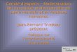 Comité dexperts – Modernisation de la pratique professionnelle en santé mentale et en relations humaines Jean-Bernard Trudeau président Colloque sur linterdisciplinarité