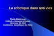 La robotique dans nos vies Rami Abielmona SMRLab – Université dOttawa Décembre 29, 2003 Conférences Scientifiques des Fêtes