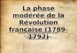 La phase modérée de la Révolution française (1789-1792) Une présentation par Tegan Stranks