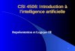 1 CSI 4506: Introduction à lintelligence artificielle Représentation et Logique III
