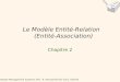 Database Management Systems 3ed, R. Ramakrishnan and J. Gehrke1 Le Modèle Entité-Relation (Entité-Association) Chapitre 2