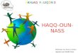 HAQQ-OUN- NASS AKHLAQ 9 : LEÇON 3 Réalisé par une Kaniz-e-Fatéma Approuvé par Moulla Nissar