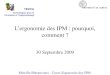 Lergonomie des IPM : pourquoi, comment ? 30 Septembre 2009 Mireille Bétrancourt - Cours Ergonomie des IPM TECFA Technologies pour la Formation et lApprentissage