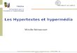 Cours Environnements Informatisés dApprentissage - 24/05/2006 - M. Bétrancourt Mireille Bétrancourt Les Hypertextes et hypermédia TECFA Technologies pour