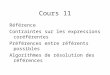 Cours 11 Référence Contraintes sur les expressions coréférentes Préférences entre référents possibles Algorithmes de résolution des références