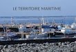 LE TERRITOIRE MARITIME. Les activités Pêche commerciale Loisirs Transport maritime Aquaculture Tourisme