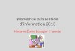 Bienvenue à la session dinformation 2013 Madame Élaine Bourgoin 5 e année