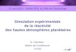 Simulation expérimentale de la réactivité des hautes atmosphères planétaires N. Carrasco, Maître de Conférence UVSQ 17 avril 2013 – Atelier IPSL du Pôle