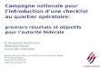 Campagne nationale pour lintroduction dune checklist au quartier opératoire: premiers résultats et objectifs pour lautorité fédérale Dr Margareta Haelterman
