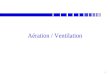 1 Aération / Ventilation 2 Aération et ventilation n Aération: terme général pour tout renouvellement de l'air intérieur d'un bâtiment (ou d'une pièce),