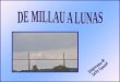 Nous sommes en route vers Montpellier, et appro- chons de Millau. Déjà je cherche à aper- cevoir la silhouette désor- mais célèbre du Viaduc de Millau
