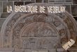 La basilique Sainte-Marie-Madeleine de Vézelay est une ancienne abbatiale française établie à Vézelay en Bourgogne, dans le département de l'Yonne