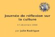 Journée de réflexion sur la culture 17 décembre 2008 par Julie Rodrigue
