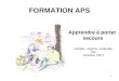 FORMATION APS Apprendre à porter secours Isabelle Liégeois- Codevelle IDE Monitrice PSC1 1