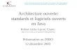 Architecture ouverte: standards et logiciels ouverts en Java Robert Gérin-Lajoie, Cirano gerinlar/fr/MaPagePublique/ Présentation