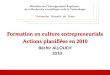 Formation en culture entrepreneuriale Actions planifiées en 2010 Béchir ALLOUCH 2010 Ministère de lEnseignement Supérieur, de la Recherche scientifique