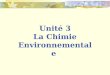 Unité 3 La Chimie Environnementale. Thème 1 Produits Chimiques dans lenvironnement