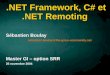NET Framework, C# et.NET Remoting Sébastien Boulay sebastien.boulay@the-gnou-community.net Master GI – option SRR 25 novembre 2004