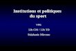 Institutions et politiques du sport VP6 12h CM / 12h TD St©phanie Mirouse