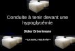 Conduite à tenir devant une hypoglycémie Didier Brönnimann « Le sucre, cest la vie! »