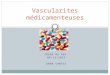 COURS DE DES 09/11/2012 ANNE CONTIS Vascularites médicamenteuses