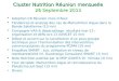 Cluster Nutrition Réunion mensuelle 26 Septembre 2013 Adoption CR Réunion mois dAout Tendances et analyse des cas de Malnutrition Aigue dans la Bande Sahélienne