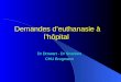 Demandes d euthanasie   l h´pital Dr Drowart - Dr Snacken CHU Brugmann