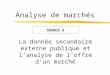 Analyse de marchés La donnée secondaire externe publique et lanalyse de loffre dun marché SÉANCE 6
