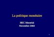 1 La politique monétaire HEC Montréal Novembre 2002