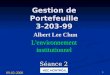0 Gestion de Portefeuille 3-203-99 Albert Lee Chun L'environnement institutionnel Séance 2 09-02-2008