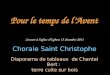 Pour le temps de lAvent Chorale Saint Christophe Diaporama de tableaux de Chantal Bert : terre cuite sur bois Concert à léglise dEybens 15 décembre 2013