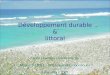 Développement durable & littoral Cédric Hounsou - Cécile Marais Master 2 ATDEL – UFR Sciences Economiques 5 décembre 2007